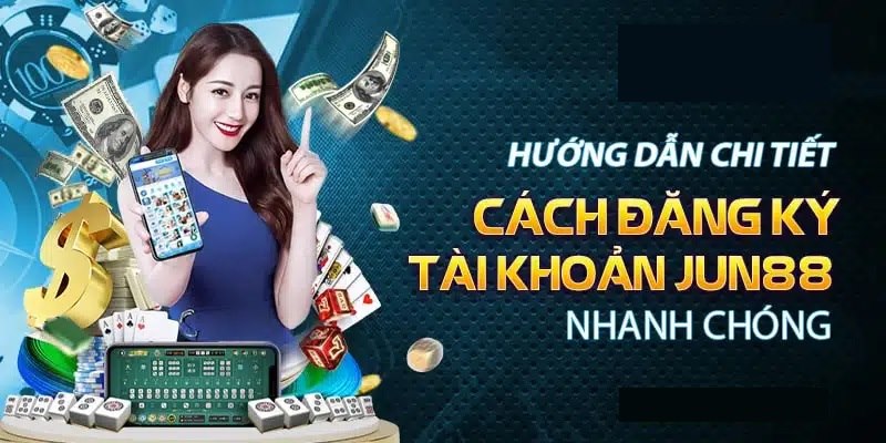 Đăng Ký Jun88 Mới Nhất Năm 2024 Dành Cho Mọi Thành Viên 4 Cách điền thông tin tạo tài khoản Jun88 đúng chuẩn